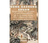 Song Gaoseng Zhuan: Biographies des grands moines bouddhistes de la dynastie Song (Du Volume premier au Volume quinzième)