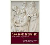 Song Loves The Masses Johann Gottfried Herder, Philip V Bohlman (Auteur)