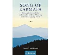 Song of Karmapa: The Aspiration of the Mahamudra of True Meaning by Lord Rangung Dorje