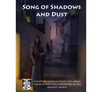 Song of Shadows and Dust: Miniature Skirmish Rules for Urban Violence and Civil Disruption in the Ancient World