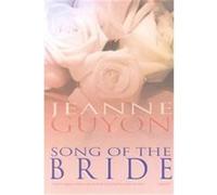 Song of the Bride Jeanne Marie Bouvier De LA Motte Guyon (Auteur)