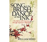 Song of the Brush, Dance of the Ink: The Path to Self-Discovery Through Japanese Calligraphy