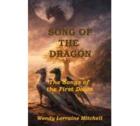 Song of the Dragon: The Songs of the First Dawn