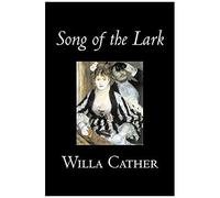Song Of The Lark By Willa Cather, Fiction, Short Stories, Literary, Classics