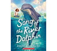Song of the River Dolphin - Reese Eschmann - Scholastic Inc. - ebook (ePub) - Livre