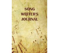 Song Writer's Journal: My Songwriting Journal - Notebook For Composing The Melody And Writing The Lyrics Of Your Own Songs - Record Title, Tempo, Instruments, Thoughts, Inspirations, Intro, Verse, And