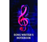 Song Writer's Notebook: My Songwriting Journal - Notebook For Composing The Melody And Writing The Lyrics Of Your Own Songs - Record Title, Tempo, Instruments, Thoughts, Inspirations, Intro, Verse, An