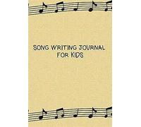 Song Writing Journal For Kids: Songwriting Music Sheets For Beginner And Advanced Composers