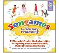 Songames for Sensory Processing: 25 Therapist-Created Musical Activities for Improving Fine and Gross Motor-Skills, Muscle Strength, and Rhythmicity Lois Hickman (Auteur)