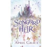 Songbird Heir: A World of Magic, A World of Steel