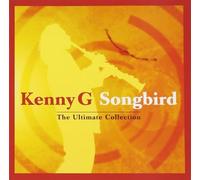 Kenny G – Songbird: Ultimate Collection – Import – BMG