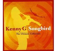 Songbird: Ultimate Collection by KENNY G [Audio CD] NEUF