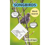 Songbirds: Word searches with easy-to-read print about songbirds, chirping birds, talking birds, and more! / 6x9 inches, 110 pages, / 50+ puzzles… ... for alone times, and a great gift as well.