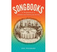 Songbooks: The Literature of American Popular Music