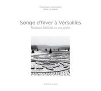 Songe d'hiver à Versailles : Madame Adélaïde en son jardin