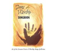 Songs 4 Worship Songbook: 66 Of The Greatest Praise & Worship Songs Of All Time