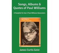Songs, Albums & Quotes of Paul Williams: A Pamphlet for Gen Z Paul Williams Newcomers