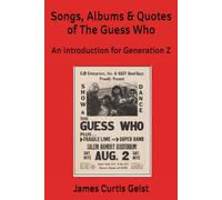 Songs, Albums & Quotes of The Guess Who: An Introduction for Generation Z