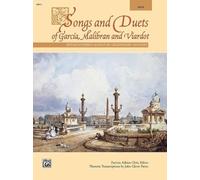 Songs and Duets of Garcia, Malibran and Viardot: Rediscovered Songs by Legendary Singers: for High Voice