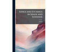 Songs and Etchings in Shade and Sunshine