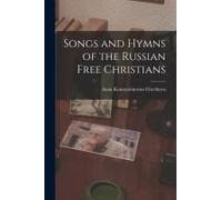 Songs And Hymns Of The Russian Free Christians