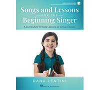 Songs and Lessons for the Beginning Singer - A Curriculum for Solo Lessons or Group Classes by Dana Lentini with Recorded Performances and Accompaniments Online