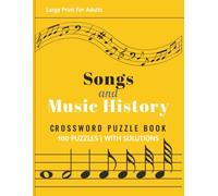 Songs and Music History Crossword Puzzle Book - Large Print Edition: 100 Large Print Puzzles Featuring Song Titles, Artist Names, Music Legends, ... Spanning Every Era of Music - With Solutions