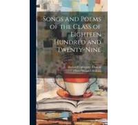Songs And Poems Of The Class Of Eighteen Hundred And Twenty-Nine