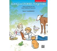 Songs And Stories Together: Music Activities For The Early Childhood Classroom