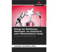 Songs by Waldemar Henrique an analytical and interpretative study - Luciana P. da Costa e Silva - KS OmniScriptum Publishing - Livre en Anglais Luciana P. da Costa e SilvaLuciana P. da Costa e Silva (