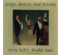 Songs, Dances, and Fantasy - Works for Double Bass