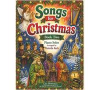 Songs for Christmas: Book 2: Late Elementary Arranged Christmas Piano Solos Including a Christmas Jazz Ballad