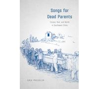 Songs for Dead Parents: Corpse, Text, and World in Southwest China