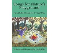 Songs For Nature's Playground: Forest School Songs For 3-7 Year Olds