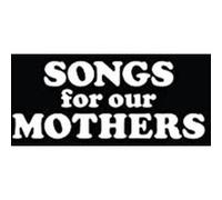 Songs for our mothers