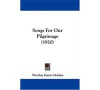 Songs for Our Pilgrimage (1920) Holden, Worthie Harris (Auteur)