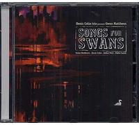 Songs For Swans Denis Colin Trio : Presents Gwen Matthews