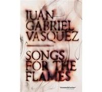 Songs for the Flames by Juan Gabriel Vasquez Juan Gabriel Vasquez (Auteur)