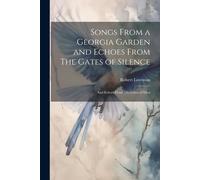 Songs From A Georgia Garden And Echoes From The Gates Of Silence: And Echoes From The Gates Of Silen
