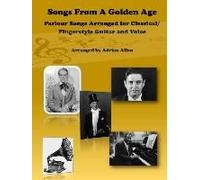 Songs From A Golden Age. Parlour Songs Arranged For Classical/ Fingerstyle Guitar And Voice