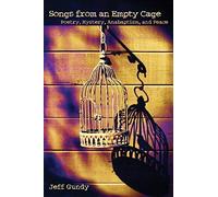 Songs From An Empty Cage: Poetry, Mystery, Anabaptism, And Peace