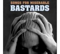 Songs for miserable bastards/uncut