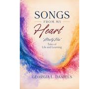 SONGS FROM MY HEART: Some “Mostly True” Tales of Life and Learning
