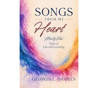 SONGS FROM MY HEART: Some “Mostly True” Tales of Life and Learning