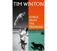 Songs from the Firefront a deeply moving memoir in essays from the two-time Booker Prize nominee - Tim Winton - Picador - ebook (ePub) - Livre