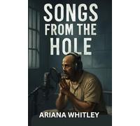 SONGS FROM THE HOLE: A Raw Journey of Redemption and Music Behind Bars - Exploring the Power of Art, the Heartfelt Story, and the Visionary Filmmaking