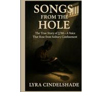 Songs from the Hole: The True Story of JJ’88 - A Voice That Rose from Solitary Confinement