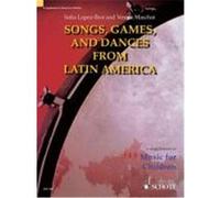 Songs, Games and Dances from Latin America Lopez-Ibor, Sofia, Maschat, Verena (Auteur)