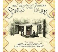 Wainwright Sisters - Songs in the Dark