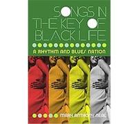 Songs in the Key of Black Life Mark Anthony Neal (Auteur)